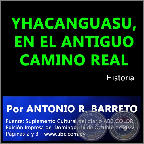 YHACANGUASU, EN EL ANTIGUO CAMINO REAL - Por ANTONIO BARRETO - Domingo, 16 de Octubre de 2022